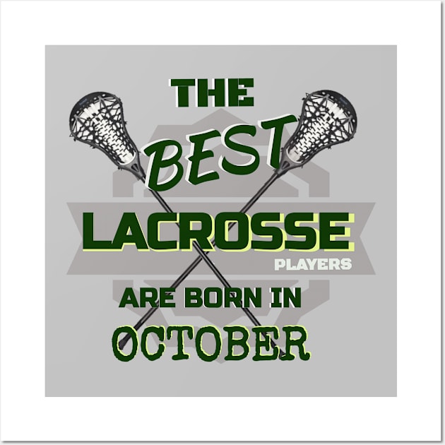 The Best Lacrosse are Born in October Design Gift Idea Wall Art by werdanepo